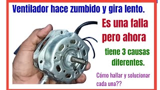 Cómo Reparar ventilador, gira lento y hace zumbido Tiene 3 puntos de falla. Cómo reparar cada una.