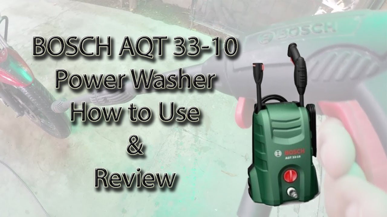 Bosch Power Washer Aqt 33 10 How To Use Honest Review Youtube