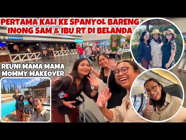 AKHIRNYA KE SPANYOL KETEMU INONG SAM & IBU RT DI BELANDA class=