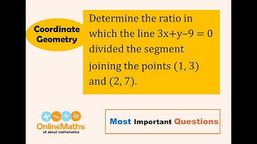 X Co ordinate Geometry Determine the ratio in which the line 3x + y - 9=0 divides the segment joinin