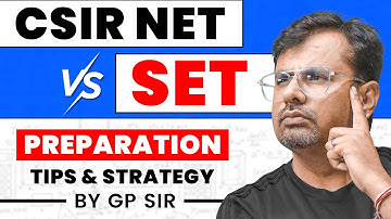 CSIR NET V/s SET | CSIR NET & SET Exam Preparation Tips & Strategy ! | By GP Sir