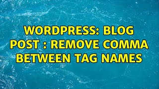 Wordpress: Blog post : Remove comma between Tag names