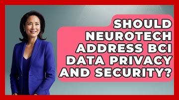 Should Neurotech Address BCI Data Privacy And Security? - Neurotech Insight Pro
