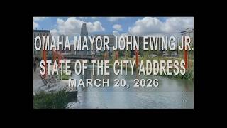 Omaha Mayor John Ewing Jr. State of the City Address March 20, 2026
