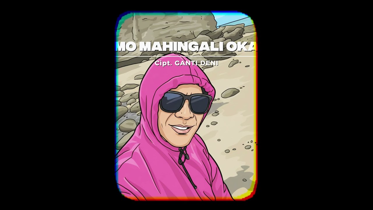 MO MAHINGALI OKA - GANTI DENI