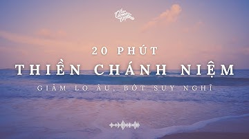 Thiền chánh niệm #1: giảm lo âu, bớt suy nghĩ (20 phút) 🧘‍♂️