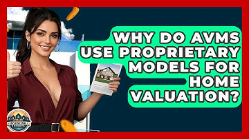 Why Do AVMs Use Proprietary Models For Home Valuation? - Home Investing Experts