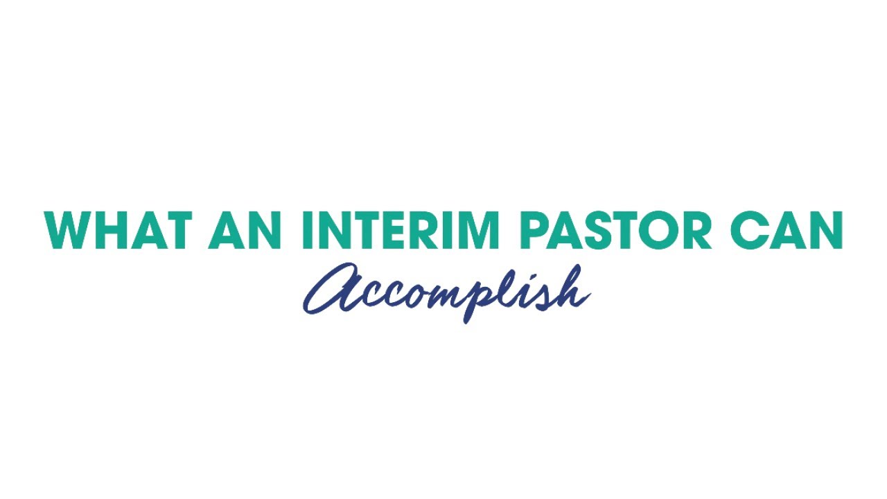 What an Interim Pastor Can Accomplish