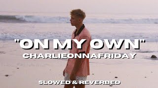 charlieonnafriday - On My Own [Slowed + Reverb] Resimi