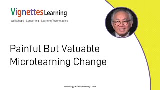 Instant Microlearning Idea: Painful But Valuable Microlearning Change