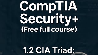 CompTIA Security+ (Plus), SY0-701, Free full course, 1.2 CIA Triad