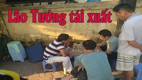 Cờ độ lớn.Ván cờ bầy nhầy của Lão Tướng có 1 không 2 khiến đối thủ toát mồ hôi.Cờ giang hồ