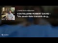 Coutellerie robert david  un savoirfaire transmis de gnration en gnration