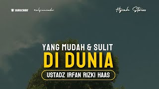 Yang Mudah Dan Sulit Di Dunia Ini  Ustadz Irfan Rizki Haas