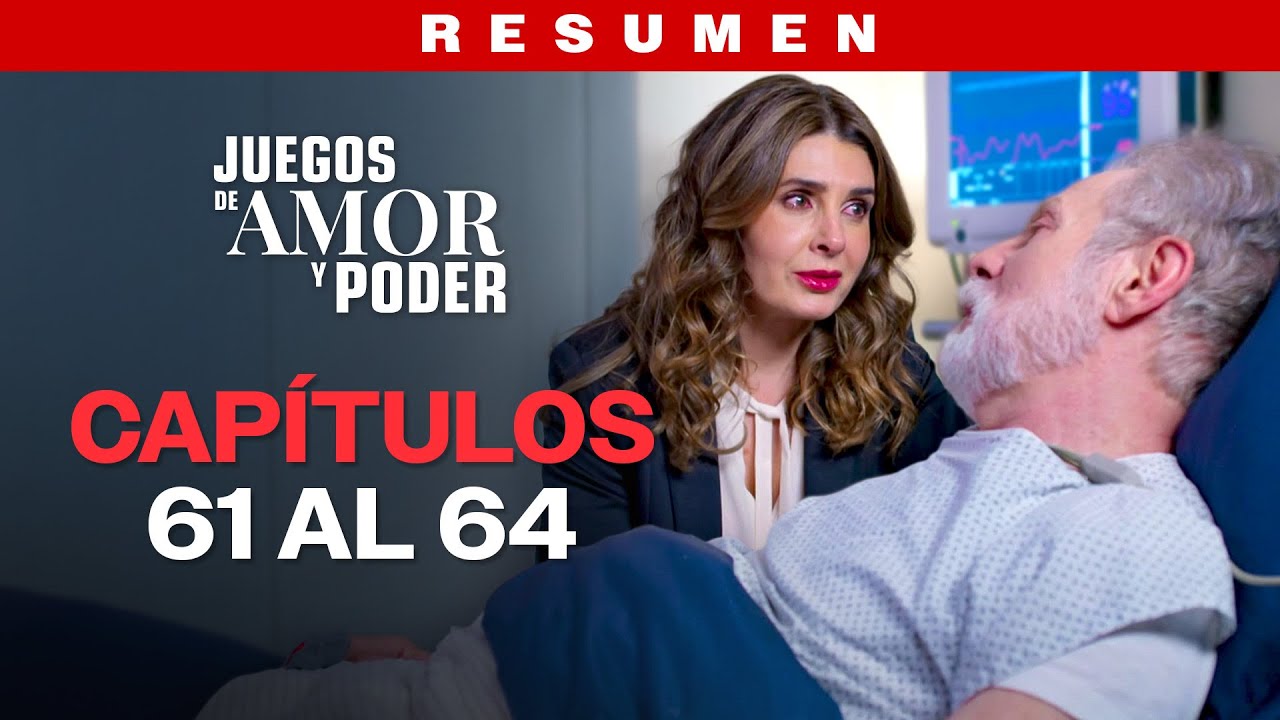 RESUMEN: Juegos de Amor y Poder | Capítulos 61-64