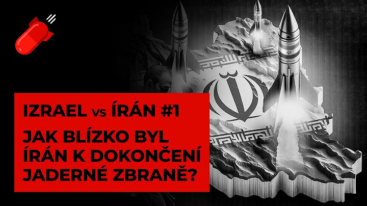 Válka Izraele vs. Íránu #1 - Jak blízko byl Írán k dokončení jaderné zbraně?