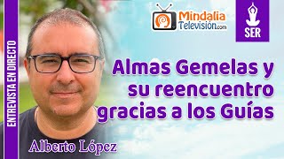 Almas Gemelas y su reencuentro gracias a los Guías. Entrevista a Alberto López