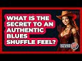 What Is The Secret To An Authentic Blues Shuffle Feel? - Southern Culture Collective