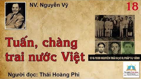 TUẤN - CHÀNG TRAI NƯỚC VIỆT. Tập 18. Tác giả: NV. Nguyễn Vỹ. Người đọc: Thái Hoàng Phi