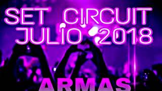 DJ ARMAS - SET CIRCUIT JULIO 2018 (MÚSICA DE ANTRO)