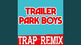 Video thumbnail of "Trap Remix Guys - Trailer Park Boys (Trap Remix)"