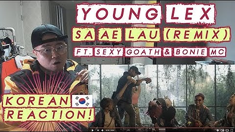 [ENG SUB][Korean Reaction] Young Lex - Sa Ae Lau (Remix) Ft. Sexy Goath & Bonie MC