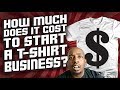 How Much Does It Cost to Start a T shirt Business?