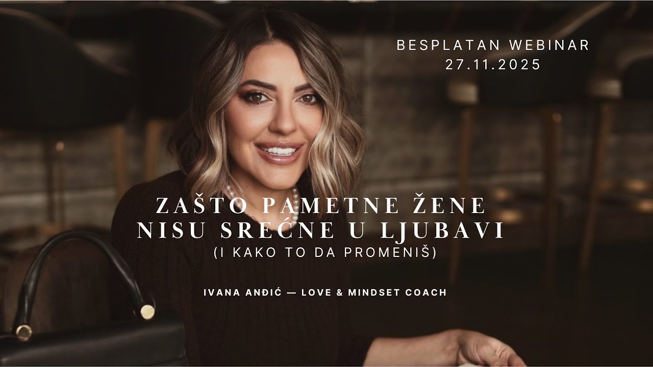 WEBINAR Zašto pametne žene nisu srećne u ljubavi i kako da to promeniš