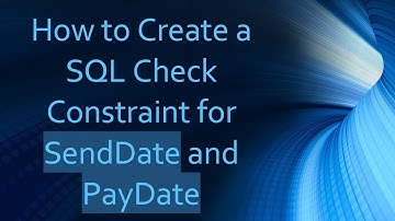 How to Create a SQL Check Constraint for SendDate and PayDate