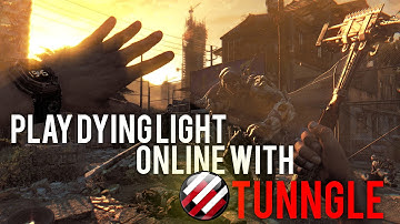 How to play Dying Light Online using Tunngle