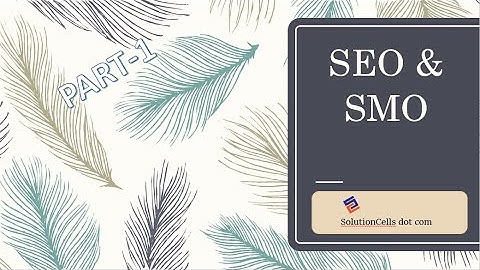 Part-1 - SEO and SMO Basics by Solution Cells