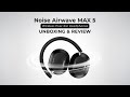 Noise Airwave Max 5 Unboxing 2025 | Premium Wireless Headphone in Budget 🔥 80 hour Playtime
