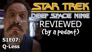 Deep Space Nine Reviewed By A Pedant S1E07 Q-Less