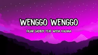 WENGGO WENGGO - Fajar Sadboy Ft Widia Kalana • Lirik