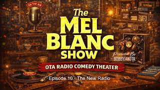The Mel Blanc Show || Episode 10 || The New Radio || B4TV Radio Comedy Theater
