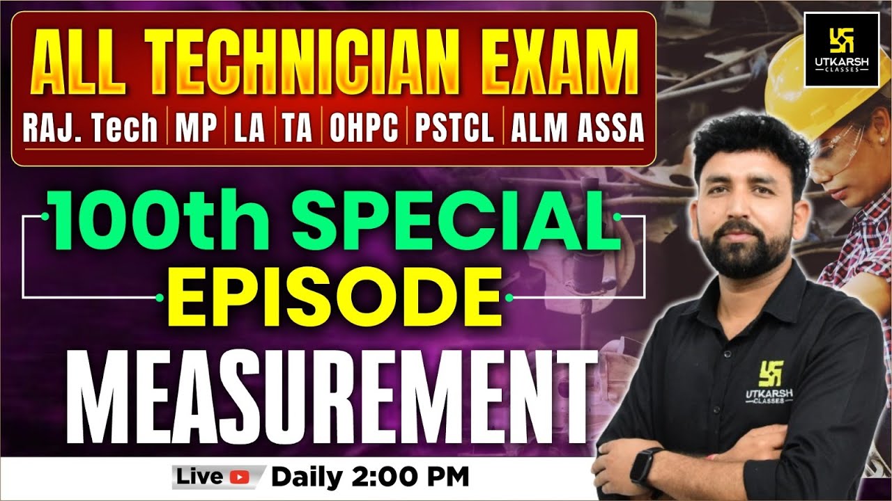 All Technical Exam 100 | RAJ. Tech | MP | LA | TA | OHPC | PSTCL | ALM ASSA | MEASUREMENT | Ram sir