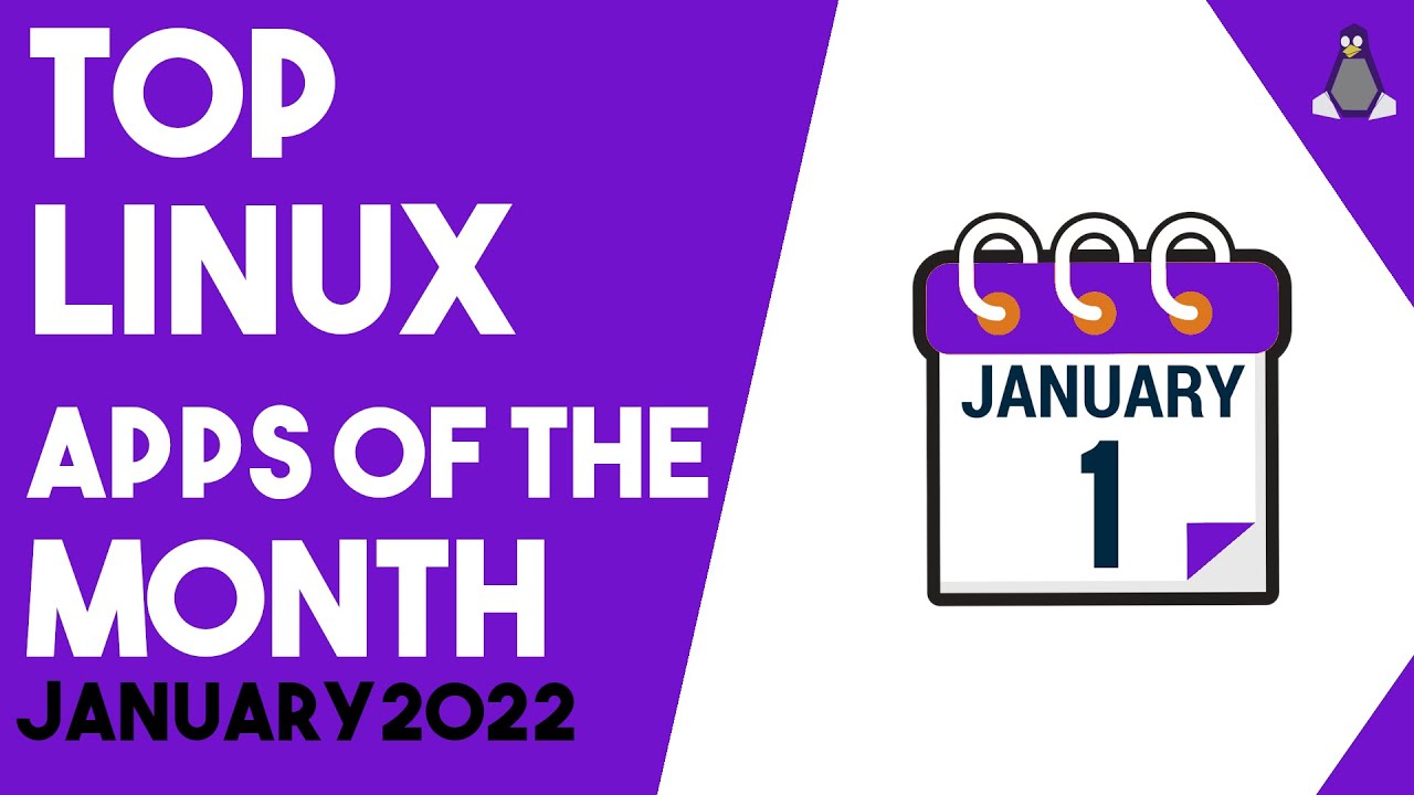 Top Linux Apps of the Month January 2022 YouTube