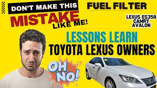 BIG MISTAKE - Fuel Filter Replacement Lesson Learned Toyota Lexus