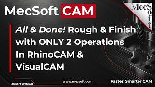 All & Done! Rough & Finish with Only 2 Operations in RhinoCAM & VisualCAD/CAM