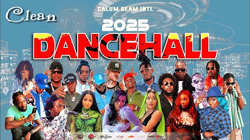 Dancehall Mix 2025 Clean | New Dancehall Songs 2025 Clean |Best Of 2024 | Calum Beam intl