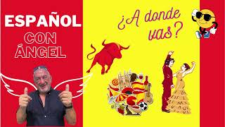 ESPAÑOL CON ÁNGEL ☼☼ ¿A donde vas? ☼☼