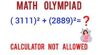 Mathematical Olympiad | 3111²+2889²=? | Math Olympiad| Calculator not allowed @learncommunolizer screenshot 4