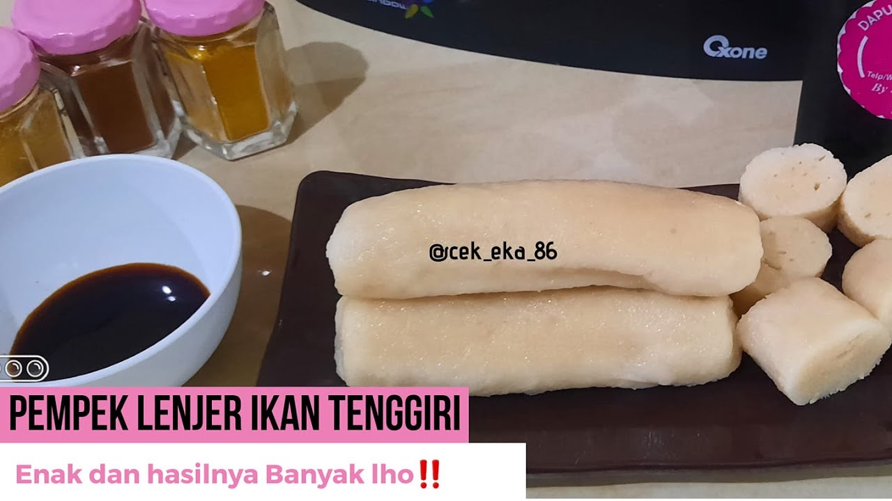 RESEP PEMPEK LENJER IKAN TENGGIRI dan Cara membuatnya - Enak, Lembut dan Hasilnya banyak lho‼️