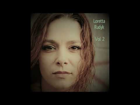 Loretta Rudyk - Vol. 2 (2008) You Don't Love Me Anymore