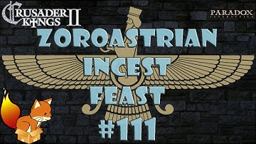 Crusader Kings 2 - Zoroastrian Incest Feast #111