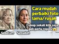 Cara memperbaiki foto lama yang rusak diandroid tanpa aplikasi