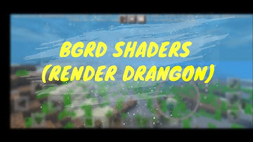 BGRD SHADERS (RENDER DRAGON)          @LOL GAMER 999 F2K