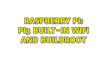 Raspberry Pi: Pi3 built-in WiFi and buildroot (2 Solutions!!)