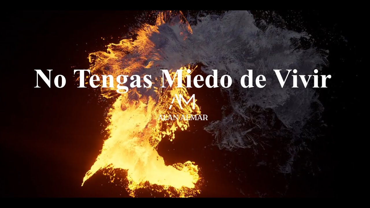 Alan Almar - No Tengas Miedo de Vivir (Letra/Lyric Video)