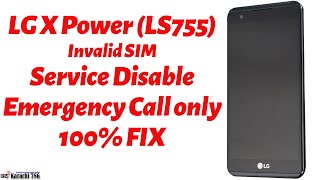 LG X Power LS755  (Invalid Sim & Service Disable FIX)